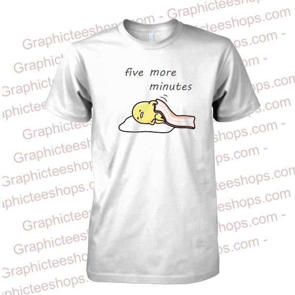 just 5 more minutes shirt