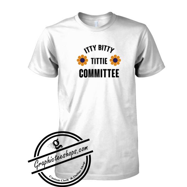 Itty Bitty Titty Committee T Shirt Graphicteestores