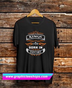 Kings Are Born In January T- Shirt