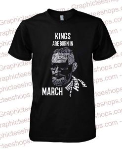 Kings Are Born In March tshirt