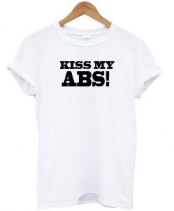 kiss my ABS font T Shirt