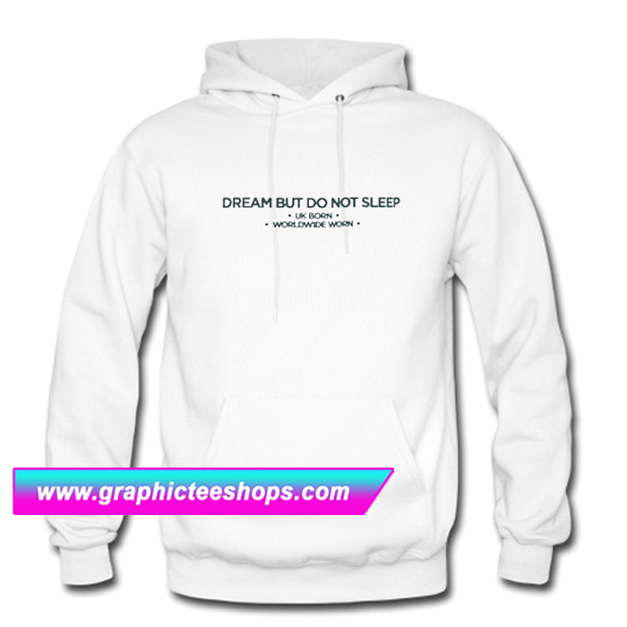 dream but do not sleep hoodie